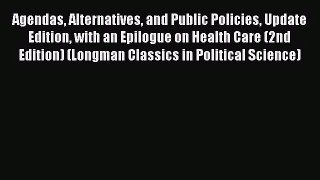 (PDF Download) Agendas Alternatives and Public Policies Update Edition with an Epilogue on