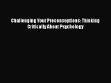 [PDF Download] Challenging Your Preconceptions: Thinking Critically About Psychology [Read]