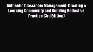 [PDF Download] Authentic Classroom Management: Creating a Learning Community and Building Reflective