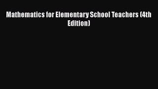 [PDF Download] Mathematics for Elementary School Teachers (4th Edition) [Read] Full Ebook