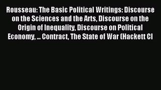 (PDF Download) Rousseau: The Basic Political Writings: Discourse on the Sciences and the Arts