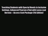 [PDF Download] Teaching Students with Special Needs in Inclusive Settings Enhanced Pearson