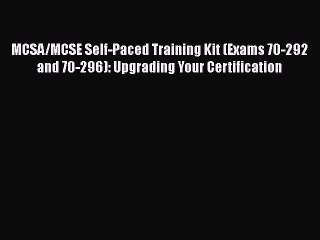 [PDF Download] MCSA/MCSE Self-Paced Training Kit (Exams 70-292 and 70-296): Upgrading Your