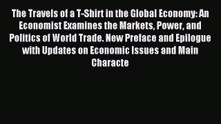 (PDF Download) The Travels of a T-Shirt in the Global Economy: An Economist Examines the Markets