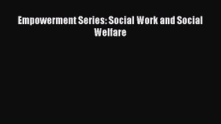 [PDF Download] Empowerment Series: Social Work and Social Welfare [PDF] Online