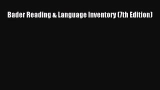[PDF Download] Bader Reading & Language Inventory (7th Edition) [Download] Full Ebook