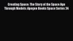 [PDF Download] Creating Space: The Story of the Space Age Through Models: Apogee Books Space