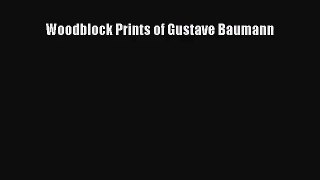 [PDF Download] Woodblock Prints of Gustave Baumann [PDF] Full Ebook