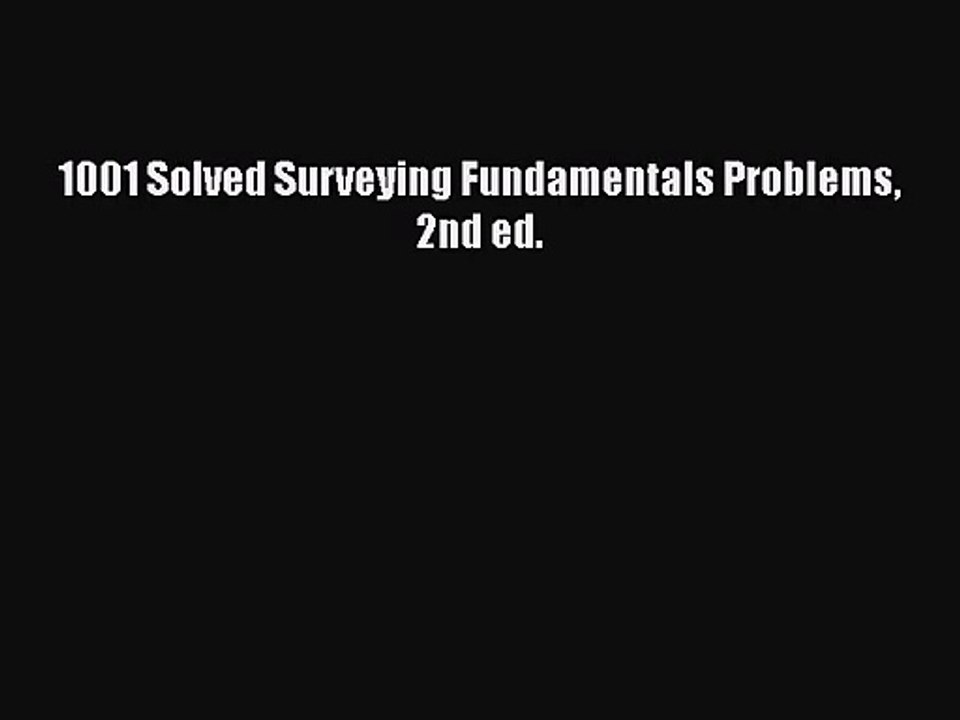 [PDF Download] 1001 Solved Surveying Fundamentals Problems 2nd ed. [PDF] Full Ebook