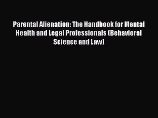 PDF Download Parental Alienation: The Handbook for Mental Health and Legal Professionals (Behavioral