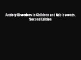 PDF Download Anxiety Disorders in Children and Adolescents Second Edition Download Online