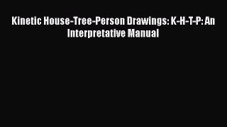PDF Download Kinetic House-Tree-Person Drawings: K-H-T-P: An Interpretative Manual PDF Online