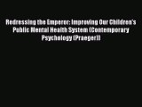 PDF Download Redressing the Emperor: Improving Our Children's Public Mental Health System (Contemporary
