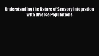 PDF Download Understanding the Nature of Sensory Integration With Diverse Populations Download