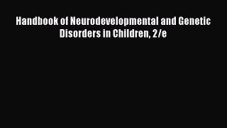 PDF Download Handbook of Neurodevelopmental and Genetic Disorders in Children 2/e PDF Full