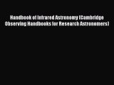 [PDF Download] Handbook of Infrared Astronomy (Cambridge Observing Handbooks for Research Astronomers)