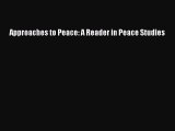 (PDF Download) Approaches to Peace: A Reader in Peace Studies Read Online