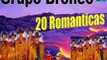 Grupo Bronco 20 Exitos Romanticos Grupero Inmortal Antaño mix