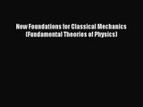 [PDF Download] New Foundations for Classical Mechanics (Fundamental Theories of Physics) [PDF]