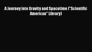 [PDF Download] A Journey into Gravity and Spacetime (Scientific American Library) [PDF] Online