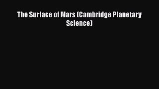 [PDF Download] The Surface of Mars (Cambridge Planetary Science) [Read] Online