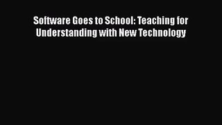 [PDF Download] Software Goes to School: Teaching for Understanding with New Technology [PDF]