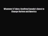 (PDF Download) Whatever It Takes: Geoffrey Canada's Quest to Change Harlem and America Download