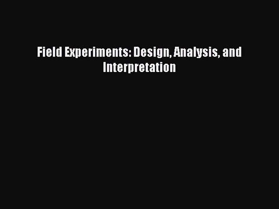 (PDF Download) Field Experiments: Design Analysis and Interpretation PDF