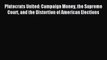 (PDF Download) Plutocrats United: Campaign Money the Supreme Court and the Distortion of American
