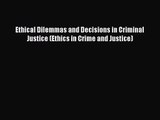 [PDF Download] Ethical Dilemmas and Decisions in Criminal Justice (Ethics in Crime and Justice)