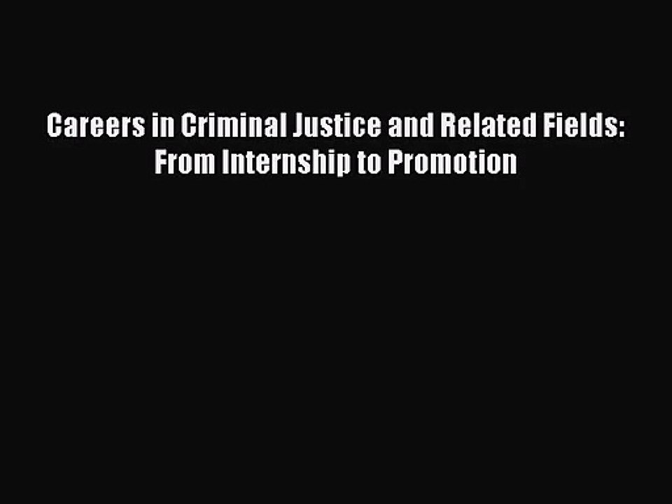 (PDF Download) Careers in Criminal Justice and Related Fields: From Internship to Promotion
