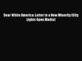 (PDF Download) Dear White America: Letter to a New Minority (City Lights Open Media) Download