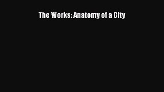 (PDF Download) The Works: Anatomy of a City PDF