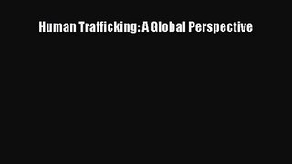 (PDF Download) Human Trafficking: A Global Perspective Download