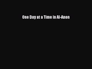 (PDF Download) One Day at a Time in Al-Anon PDF