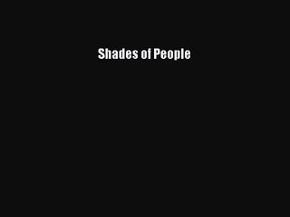 (PDF Download) Shades of People Read Online