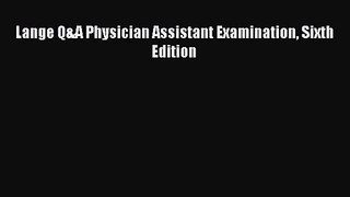 [PDF Download] Lange Q&A Physician Assistant Examination Sixth Edition [PDF] Full Ebook