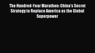 (PDF Download) The Hundred-Year Marathon: China's Secret Strategy to Replace America as the