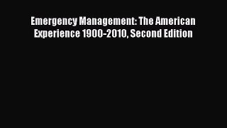 (PDF Download) Emergency Management: The American Experience 1900-2010 Second Edition Read