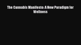 (PDF Download) The Cannabis Manifesto: A New Paradigm for Wellness PDF