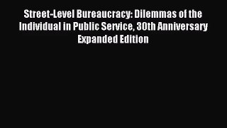 (PDF Download) Street-Level Bureaucracy: Dilemmas of the Individual in Public Service 30th