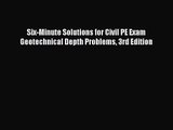 [PDF Download] Six-Minute Solutions for Civil PE Exam Geotechnical Depth Problems 3rd Edition