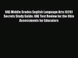 [PDF Download] OAE Middle Grades English Language Arts (028) Secrets Study Guide: OAE Test