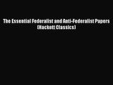 (PDF Download) The Essential Federalist and Anti-Federalist Papers (Hackett Classics) Read