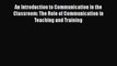 [PDF Download] An Introduction to Communication in the Classroom: The Role of Communication