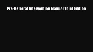 [PDF Download] Pre-Referral Intervention Manual Third Edition [PDF] Full Ebook