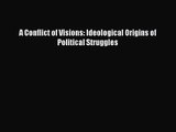 (PDF Download) A Conflict of Visions: Ideological Origins of Political Struggles PDF