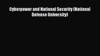 (PDF Download) Cyberpower and National Security (National Defense University) Download
