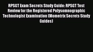 [PDF Download] RPSGT Exam Secrets Study Guide: RPSGT Test Review for the Registered Polysomnographic