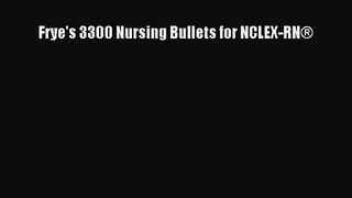 [PDF Download] Frye's 3300 Nursing Bullets for NCLEX-RN® [Read] Full Ebook